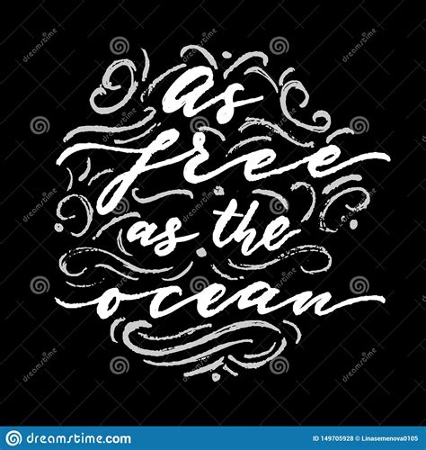 Hand Drawn Lettering Calligraphy Phrase As Free As The Ocean With
