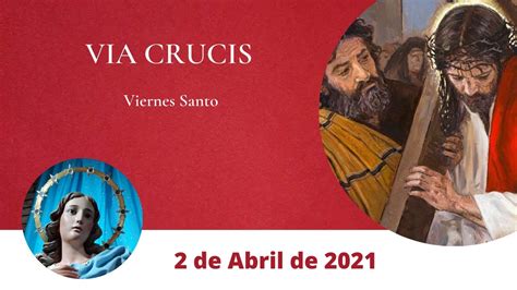 Vía Crucis 2 De Abril De 2021 Viernes Santo Youtube