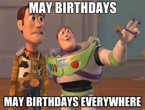 May Birthdays May Birthdays Everywhere Toy Story Quickmeme
