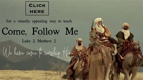 Come Follow Me Luke 2 Matthew 2 We Have Come To Worship Him Luke