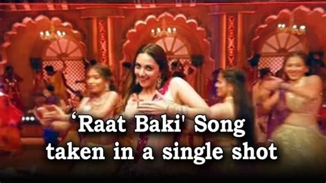 Kiara Shares Video Of Her Raat Baki Song Sequence Taken In A Single Shot
