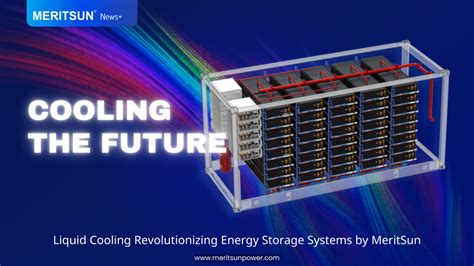 Cooling The Future Liquid Cooling Revolutionizing Energy Storage Systems By Meritsun