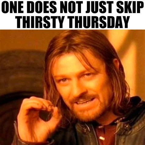Thirsty Thursday Meme