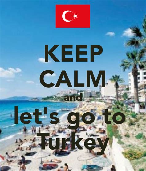 keep calm and let s go to turkey keep calm turkey travel guide turkey tour