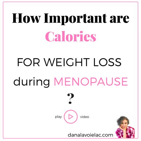 How Important Are Calories For Weight Loss During Menopause Dana Lavoie Lac