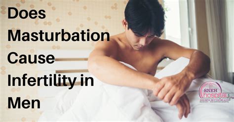 Does Masturbation Cause Infertility In Men Sneh IVF Best IVF Centre In Ahmedabad