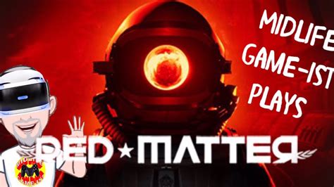 Midlife Game Ist Live Stream Red Matter Psvr This Going To Be Incredible Youtube