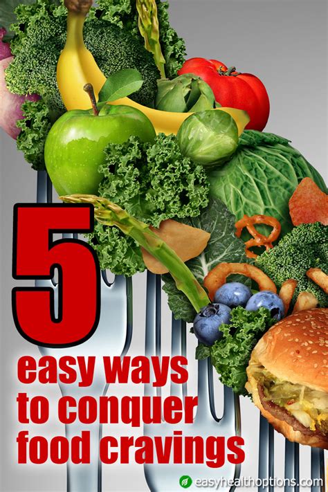 5 Easy Ways To Conquer Food Cravings Easy Health Options®