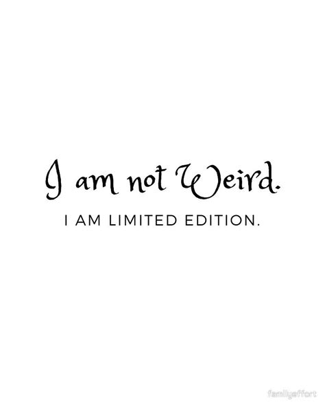 funny quote i am not weird i am limited edition a minimalist design t shirt and hoodie for