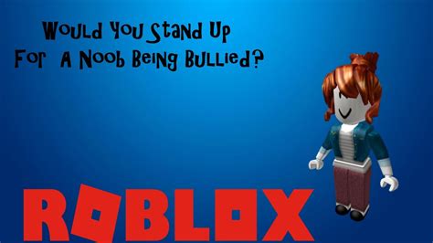 No hidden fees and they never expire. Would You Stand Up For Noob Being Bullied Roblox Social ...