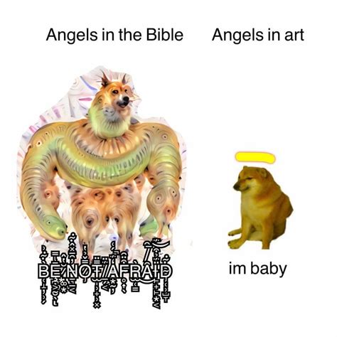 Angels In The Bible Vs In Art Biblically Accurate Angels Be Not Afraid Know Your Meme