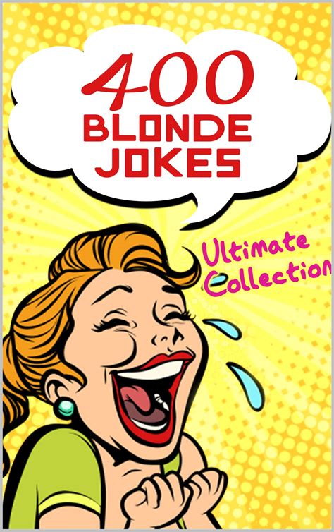 400 blonde jokes the ultimate collection the perfect joke book for funny moments an ideal