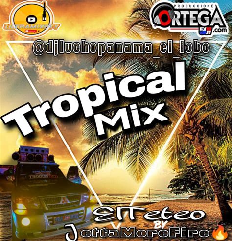 Tropical Mix Dj Lucho Panamá Ft El Teteo By Jetta More Fire