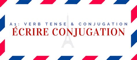 Écrire Conjugation In The Present Tense 10 Examples And Quiz