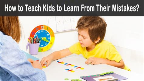 How To Teach Kids To Learn From Their Mistakes Youtube