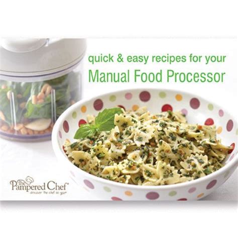 Find favorite pampered chef recipes here!. Quick & Easy Recipes for Your Manual Food Processor | Food ...