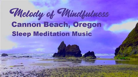 cannon beach oregon relaxing sleep meditation music and nature sounds youtube
