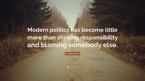 H Ross Perot Quote Modern Politics Has Become Little More Than