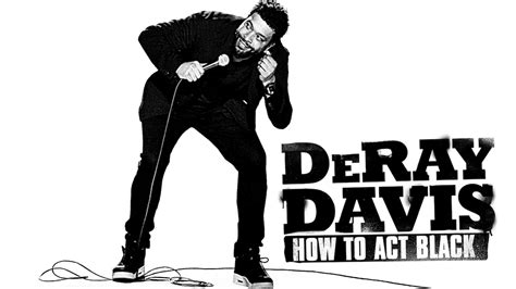 Deray Davis How To Act Black Yearcomedymoviesfull Hd Castle