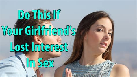 Do This If Your Girlfriend S Lost Interest In Sex Youtube