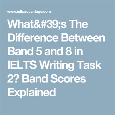 Whats The Difference Between Band 5 And 8 In Ielts Writing Task 2