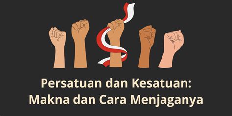 Persatuan Dan Kesatuan Indonesia Makna Dan Cara Menjaganya