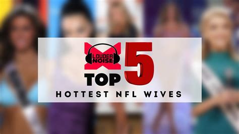 Top 5 Hottest Nfl Wives Youtube