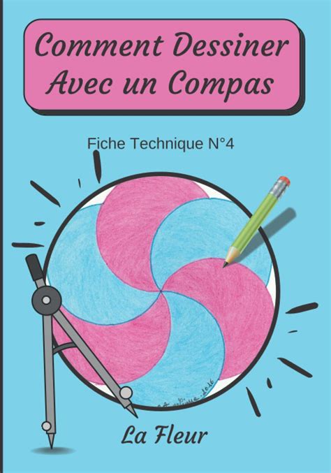 Buy Comment Dessiner Avec Un Compas Fiche Technique N°4 Apprendre à