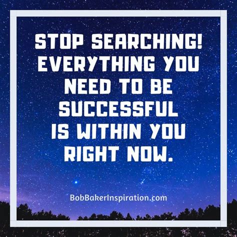Stop Searching Inspirational Quotes Quotes To Live By Morning