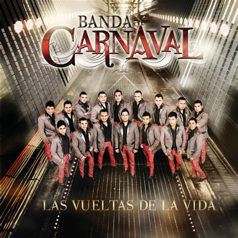 Banda Carnaval Las Vueltas De La Vida Best Artist Great Movies