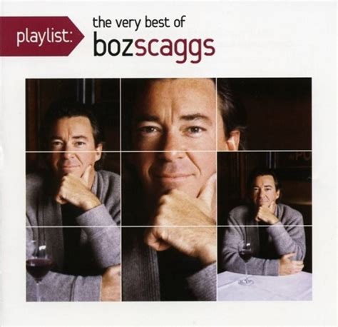 Playlist The Very Best Of Boz Scaggs Boz Scaggs Songs Reviews