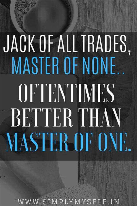 Jack Of All Trades Master Of None Full Quote A Jack Of All Trades Is