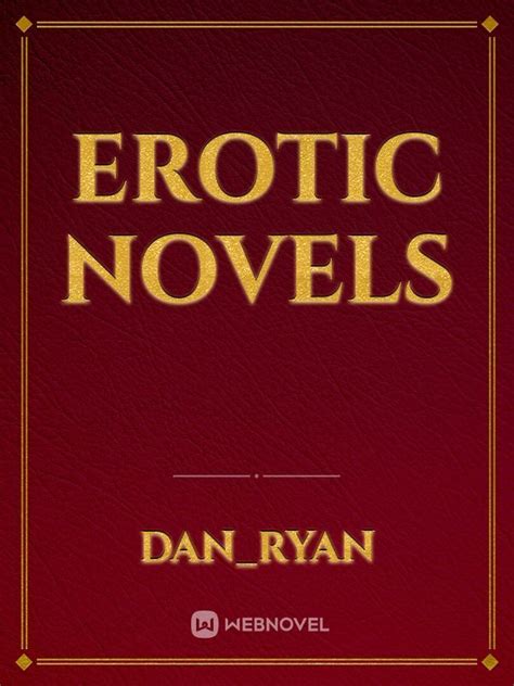 Read Erotic Novels Danryan Webnovel
