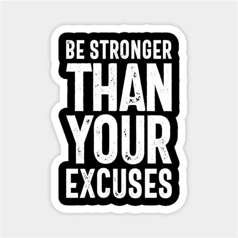 Be Stronger Than Your Excuses Motivational Quotes Motivational