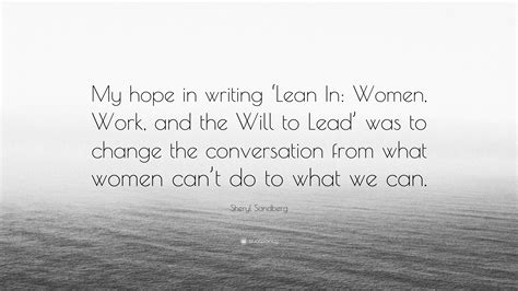 Sheryl Sandberg Quote: “My hope in writing ‘Lean In: Women, Work, and