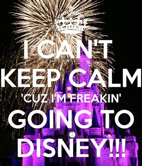 I Cant Keep Calm Cuz Im Freakin Going To Disney Keep Calm