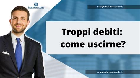 Troppi Debiti Come Uscirne Youtube