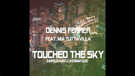 Dennis Ferrer Feat Mia Tuttavilla Touched The Sky Unreleased