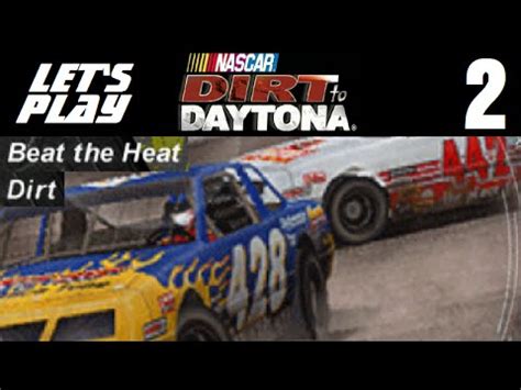 Dirt to daytona expands upon the groundwork established in nascar heat 2002 by incorporating a new career mode where players climb the ladder from a rookie racing on lowly dirt tracks to a pro competing in the prestigious nascar winston cup. Let's Play NASCAR Dirt to Daytona - Part 2 - Beat the Heat ...