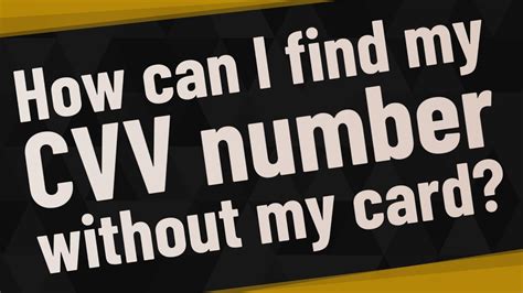 We will ask for the card number and other identifying details. How can I find my CVV number without my card? - YouTube