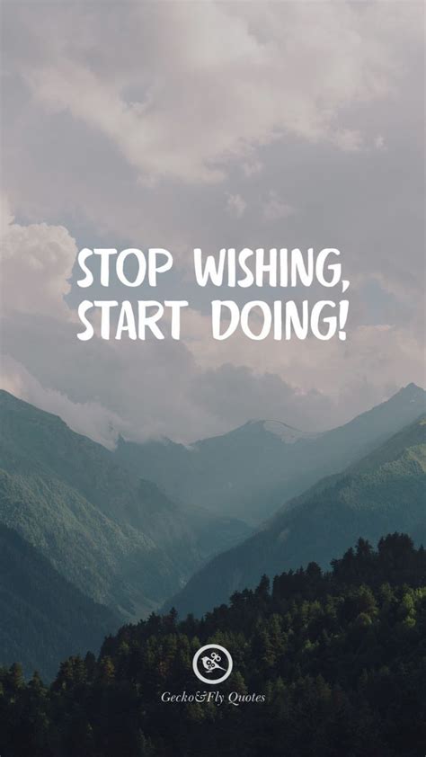 Stop Wishing Start Doing Inspirational Quotes Motivational Quotes
