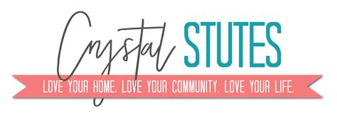 Crystal Stutes Love Your Home Love Your Community Love Your Life