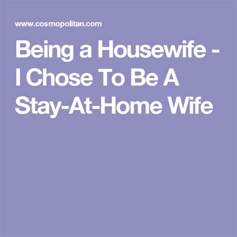 I Chose To Be A Stay At Home Wife Stay At Home Choose Me Sex And Love