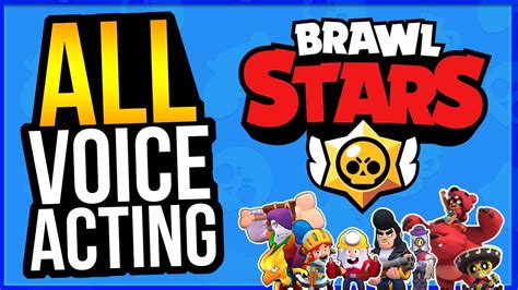 Every Brawlers Voice Acting In Brawl Stars To Date Youtube