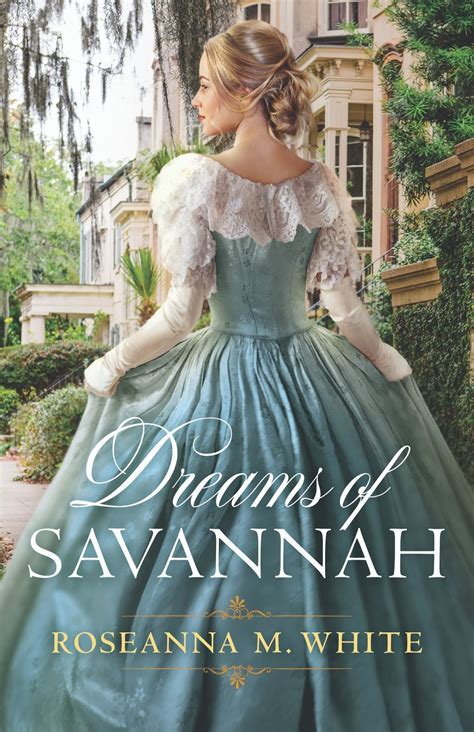 Dreams Of Savannah By Roseanna M White Jennifer Purcell