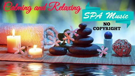 Calming And Relaxing Spa Music Youtube