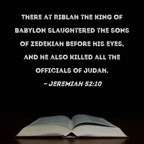 Jeremiah 5210 There At Riblah The King Of Babylon Slaughtered The Sons