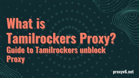 What Is Tamilrockers Proxy Guide To Tamilrockers Unblock Proxy