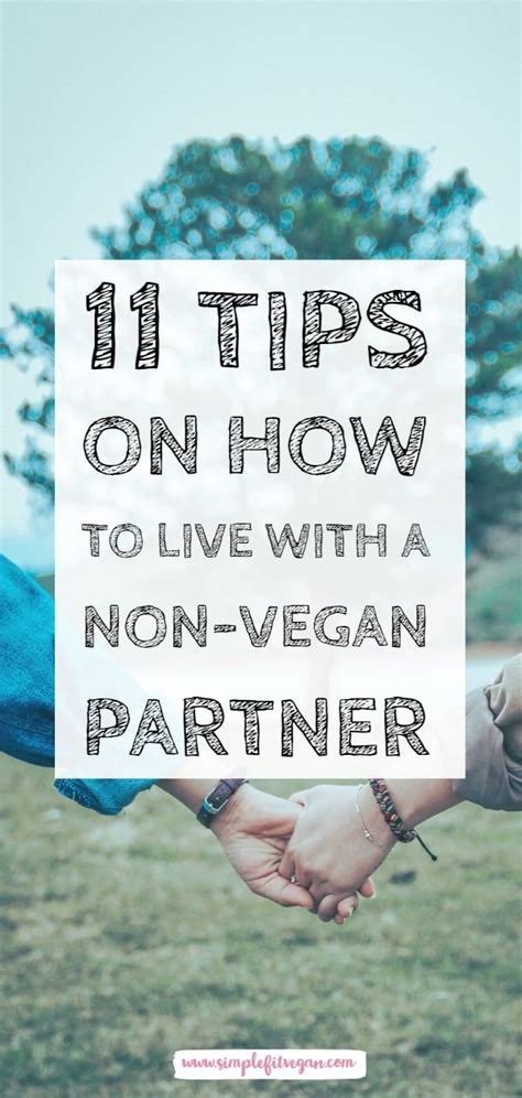 11 Tips On How To Survive With A Non Vegan Partner Simplefitvegan Tips For Going Vegan How