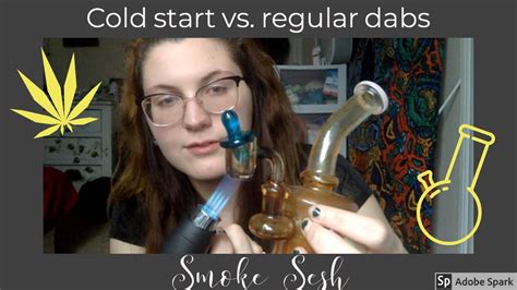 Cold Start Dabs Vs Regular Dabs Smoke Sesh Youtube